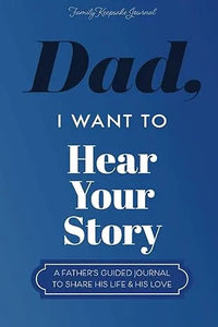 Dad, I Want to Hear Your Story Heirloom Edition